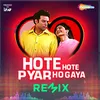 About Hote Hote Pyar Ho Gaya (Remix) Song